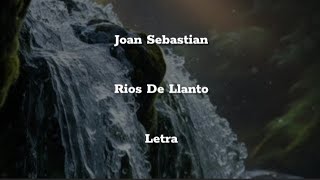 Joan Sebastian • Ríos De Llanto • Letra