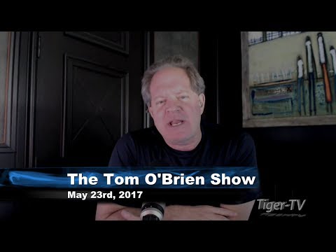 May 23rd Tom O'Brien Show on TFNN - 2017