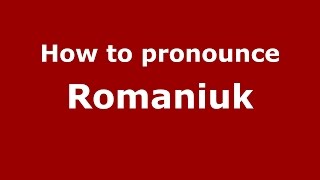 How to pronounce Romaniuk