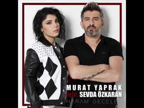 Murat Yaprak ft. Sevda Özkaran - Haram Geceler
