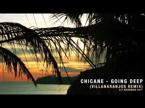 Chicane - Going Deep (VillaNaranjos Remix)
