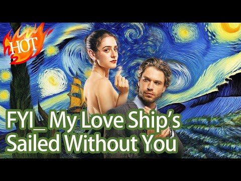 FYI: My Love Ship's Sailed Without You #eoj39 #dramabox【Full Drama - Click the Pinned Comment】