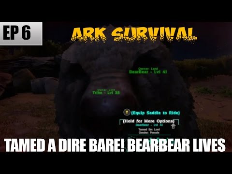 Dire Bare(BearBear) Tamed - Lets Play Ark Survival Evolved Ep 6