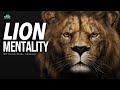 LION MENTALITY (Powerful Motivational Speech)