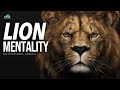 LION MENTALITY Powerful Motivational Speech