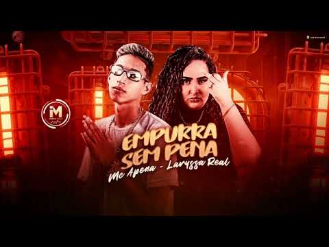 🔴Empurra Sem Pena - Mc Apena e Laryssa Real.
