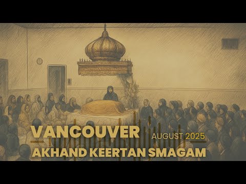 35 Bhai Dilveer Singh Jee SatEve RSK Vancouver August 2025 Akhand Keertan Smagam