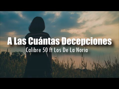 [LETRA] Calibre 50 ft Los De La Noria - A Las Cuantas Decepciones