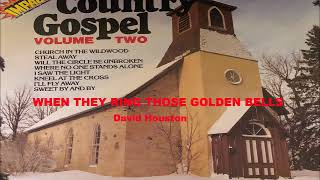 WHEN THEY RING THOSE GOLDEN BELLS  (David Houston)  Country Gospel  -  American