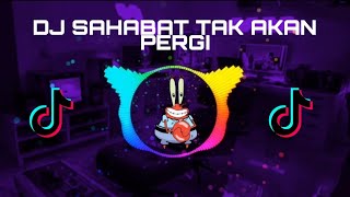 Download lagu DJ SAHABAT TAK AKAN PERGI REMIX TERBARU 2021 mp3