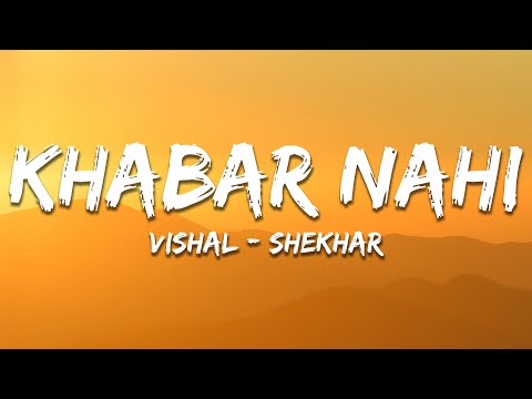 Khabar Nahi - Vishal-Shekhar (Lyrics) | 7clouds Hindi