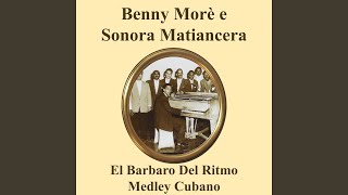 Beny Moré &amp; Sonora Matancera Medley: Maracaibo Oriental / Tresero De Manigua / Soy Campesino /...