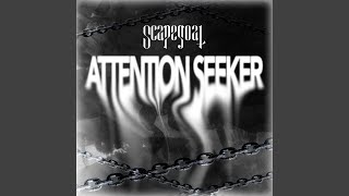 attention seeker