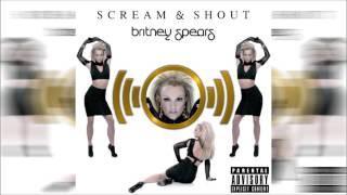 Britney Spears - Scream &amp; Shout (Solo Version) [Audio]