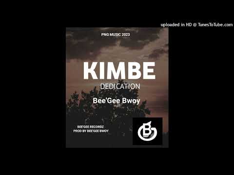 Kimbe Dedication (2023) - Bee'Gee (Solo)