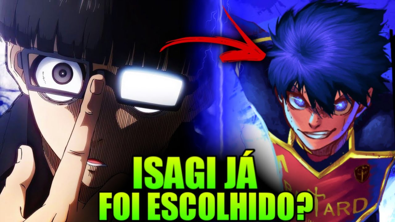 EGO ESCOLHEU O ISAGI DESDE O INÍCIO DE BLUE LOCK