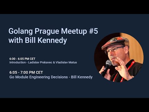 Golang Prague Meetup #5 with Bill Kennedy - Go Module Engineering Decisions