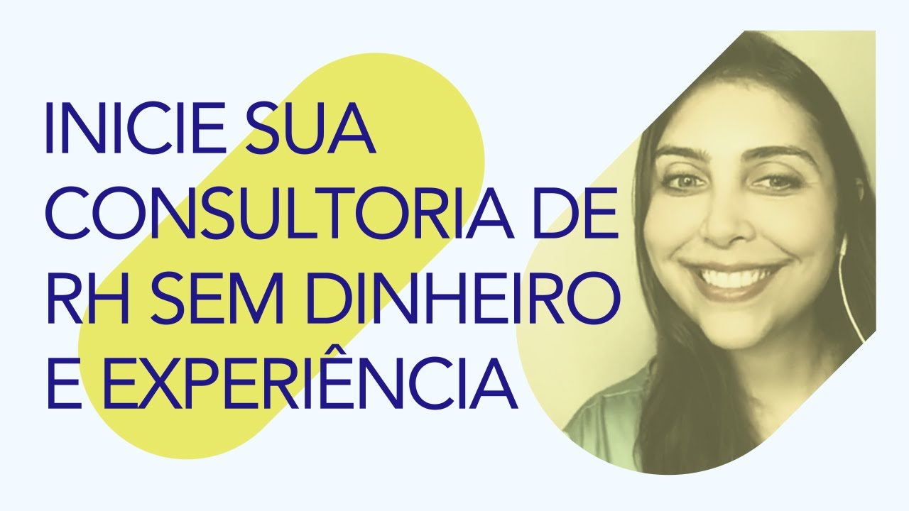 Começando sua Consultoria de RH mesmo ser verba e sem experiência | Elissandra da Mata