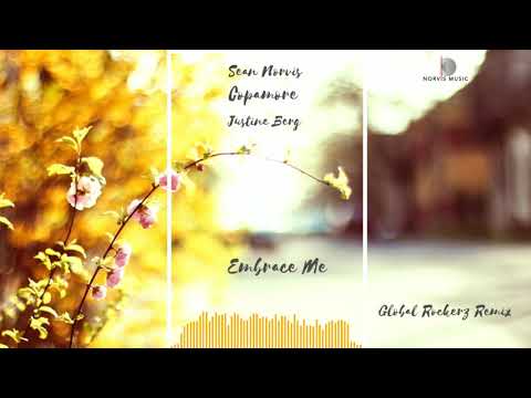 Sean Norvis ft. Copamore & Justine Berg – Embrace Me | Global Rockerz Remix