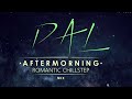 PAL | ROMANTIC CHILLSTEP | AFTERMORNING | ARIJIT SINGH