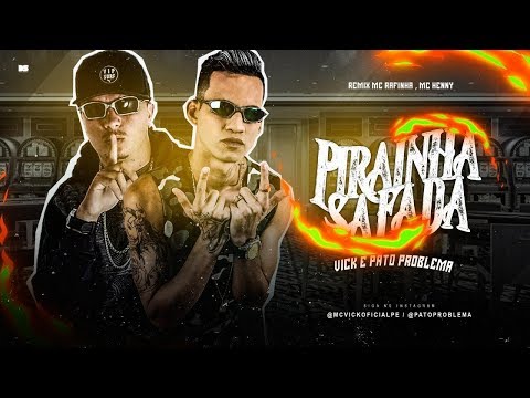 PATO PROBLEMA E MC VICK - PIRAINHA SAFADA