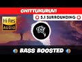 CHITTUKURUVI ️ 5 1 SURROUND ️ BASS BOOSTED SUB BASS TTTHARMi2005