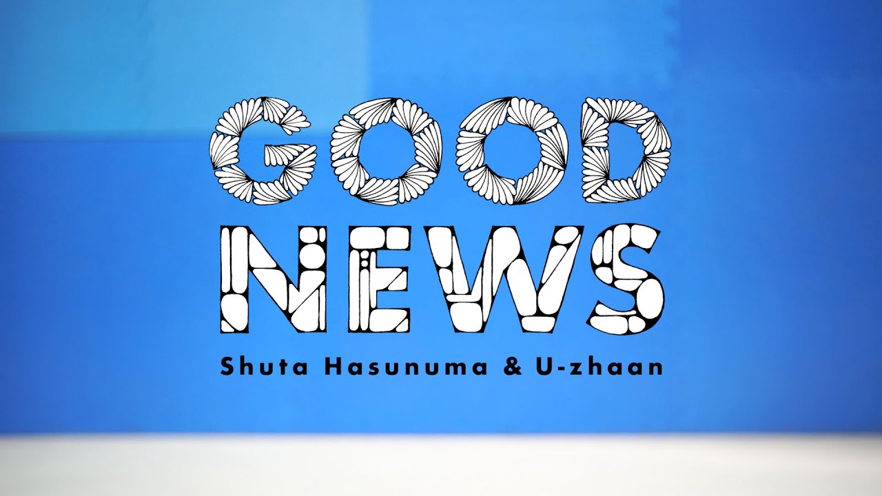 Shuta Hasunuma & U-zhaan / Good News