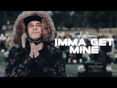 HIGH BEAM - IMMA GET MINE (Official Music Video)