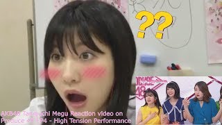 AKB48 Taniguchi Megu Reaction Video on Produce 48 EP4 - AKB48 &quot;High Tension&quot; Performance