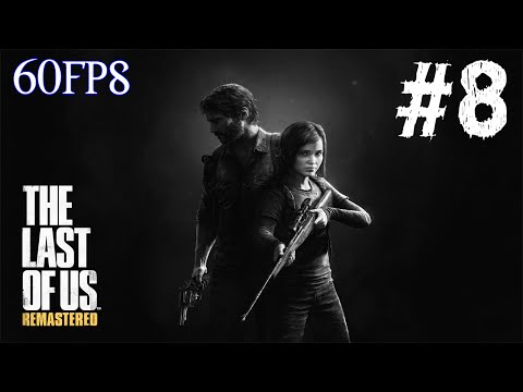 The Last Of Us: Remastered - Gameplay Walkthrough Part 8 (PS4) 1080p 60fps