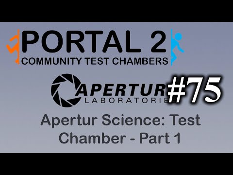 Aperture Science: Test Chamber - Portal 2: Community Test Chambers #75 - Part 1