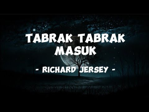 Richard Jersey - Tabrak Tabrak Masuk - (Lirik Lagu )