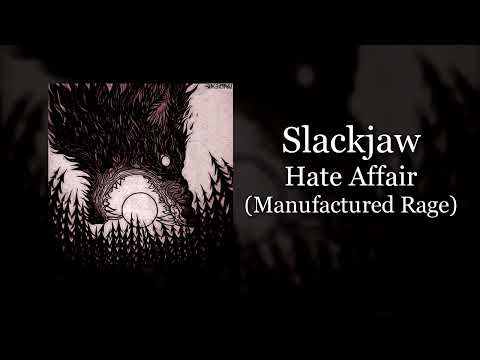 Slackjaw - Hate Affair (Manufactured Rage)