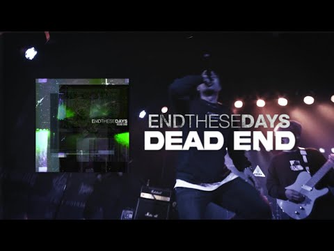 End These Days - Dead End