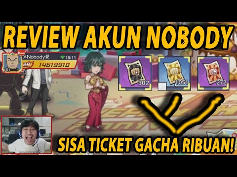 🔥🔥AKHIRNYA REVIEW AKUNYA NOBODY!! [TICKET GACHANYA RIBUAN] - ONE PUNCH MAN:The Strongest