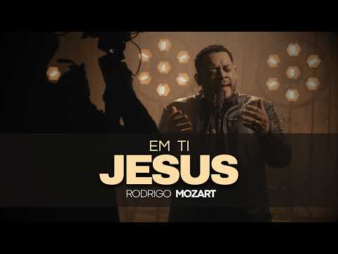 Rodrigo Mozart - Em Ti Jesus (In Jesus Name) | Vídeo Oficial