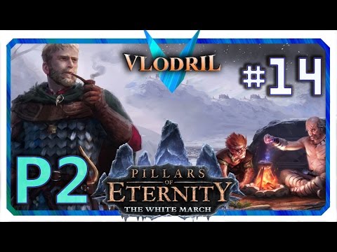 The White March Expansion P2 - Lets Play Pillars of Eternity Part 14 . Full release Gameplay