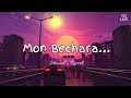 Mon Bechara Slowed Reverb Abhimaan Jeet Bengali Song