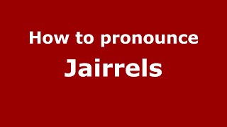 How to pronounce Jairrels