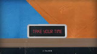 J.Tajor - Take Your Time