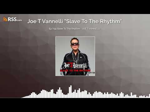 Ep 739 Slave To The Rhythm - JOE T VANNELLI