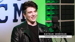 Nathan Sheridan Shares His Powerful Testimony