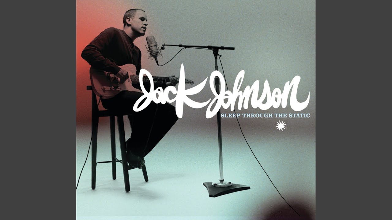 Jack Johnson - Sleep Through the Static