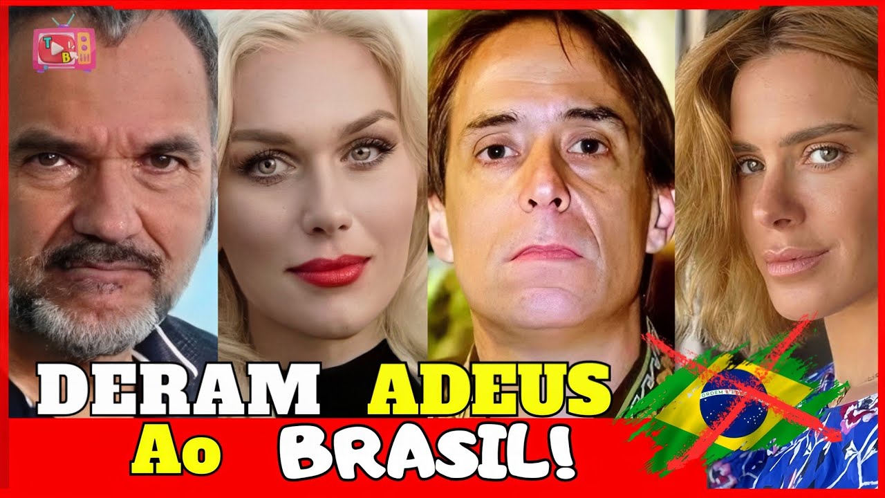 45 FAMOSOS QUE DEIXARAM O BRASIL E SE MUDARAM PARA O EXTERIOR! #atoresbrasileiros