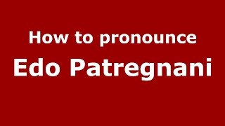 How to pronounce Edo Patregnani