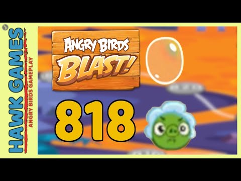Angry Birds Blast Level 818 - 3 Stars Walkthrough, No Boosters
