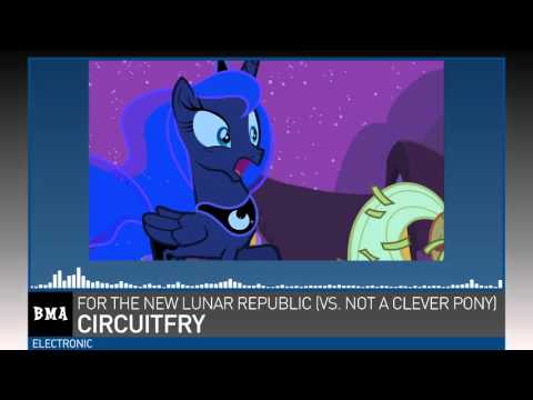 Circuitfry - For the New Lunar Republic (vs. Not a Clever Pony) (Circuitfried)