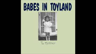Babes In Toyland－To Mother | FULL ALBUM
