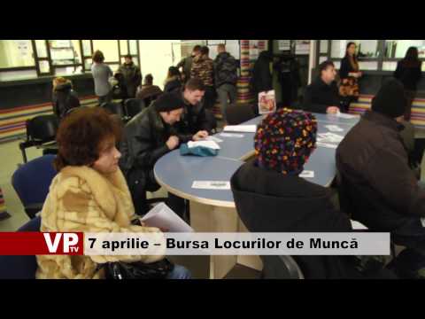 7 aprilie – Bursa Locurilor de Muncă