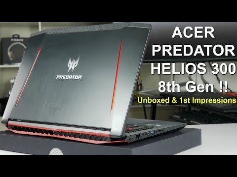2018 Acer Predator Helios 300 15.6" 8th Gen - First Look !